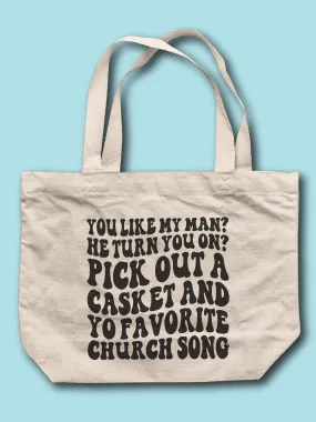 You Like My Man? He Turn You On? Pick Out A Casket Tote Bag